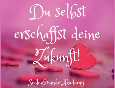 Du selbst erschaffst deine Zukunft! in der Seelenfreunde Akademy