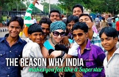 The Reason Why India Makes You Feel Like A Superstar | JustOneWayTicket.com