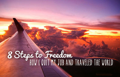 8 Steps to Freedom -  How I quit my job and traveled the world | JustOneWayTicket.com