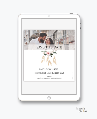 Save the date mariage numérique-Save the date mariage digital-Save the date numérique-pdf numérique-Save the date mariage electronique -Save the date à envoyer par mms-par mail-réseaux sociaux-whatsapp-facebook-messenger-bohême chic-attrape reve-pampas