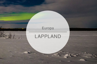 Finnisch Lappland, Finnland, Reisetipps, Highlights, Die Traumreiser