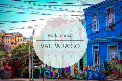 Chile, Valparaiso, Reisetipps, Highlights, Die Traumreiser