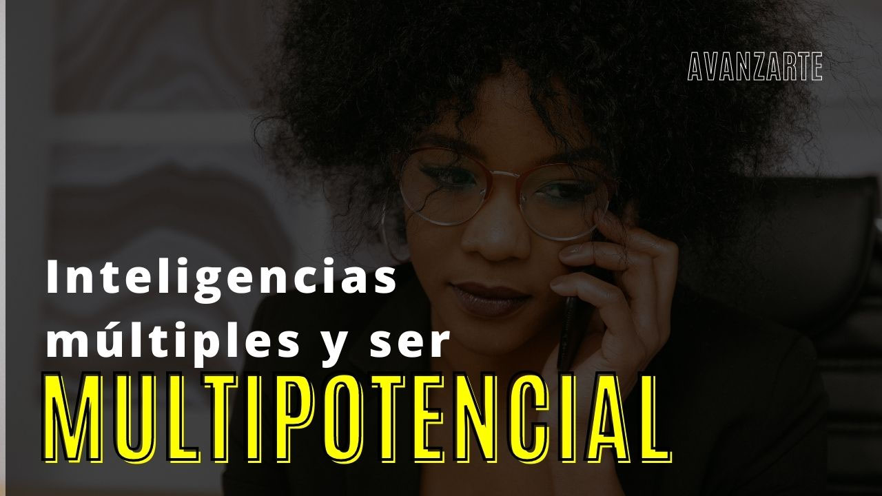 SER UNA PERSONA MULTIPOTENCIAL Avanzarte Pedagogía y Psicoeducacion