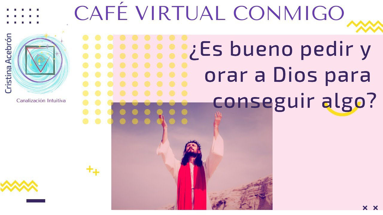 ¿Es bueno orar para pedir algo a Dios?