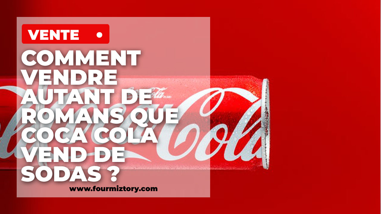 Coca Sans Bulle Mal De Ventre Comment vendre autant de romans que Coca Cola vend de sodas ! - L