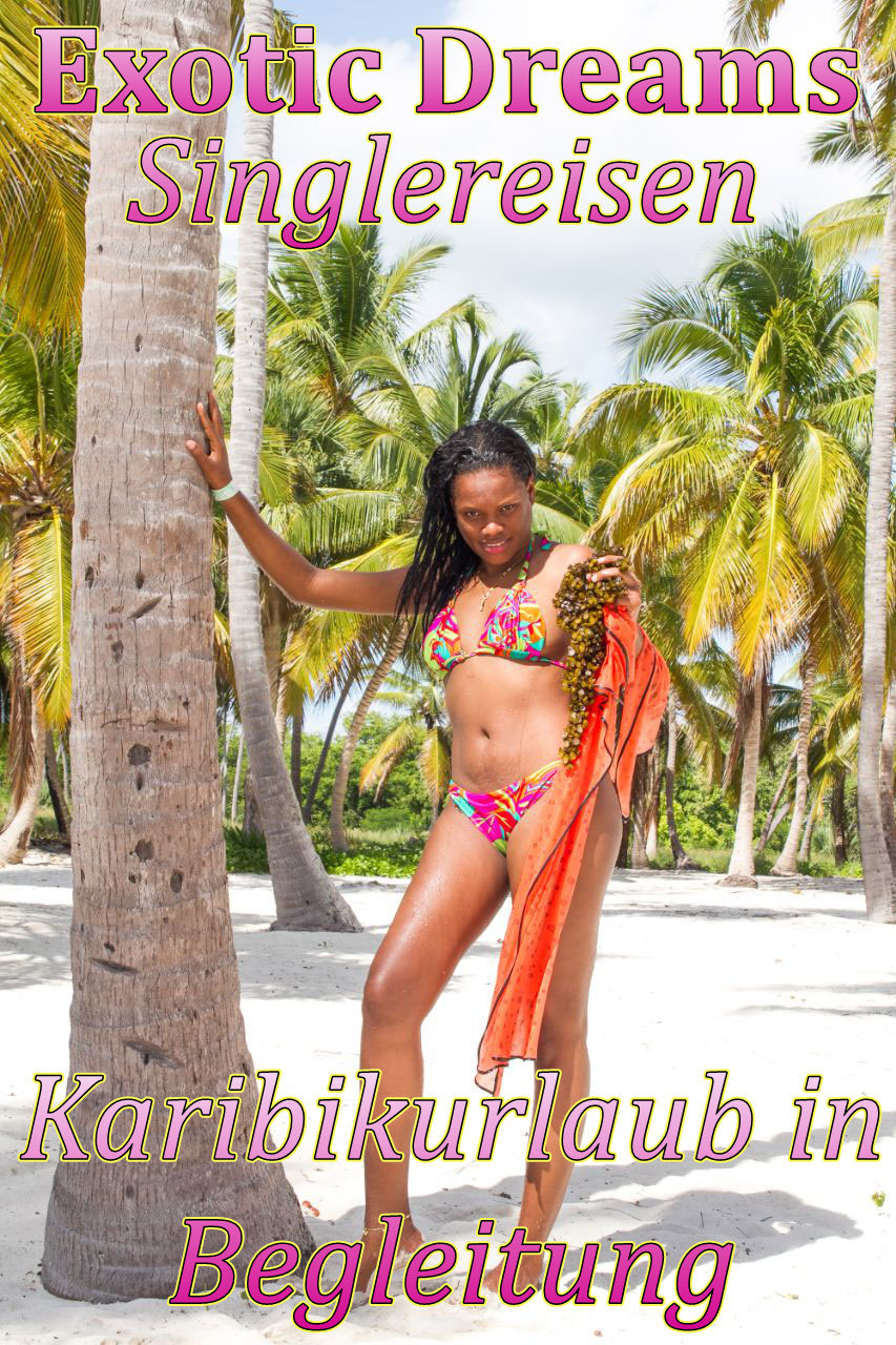 Urlaubsbegleitung für Sex im Urlaub - Singlereisen Karibik - mehr als  Sexurlaub