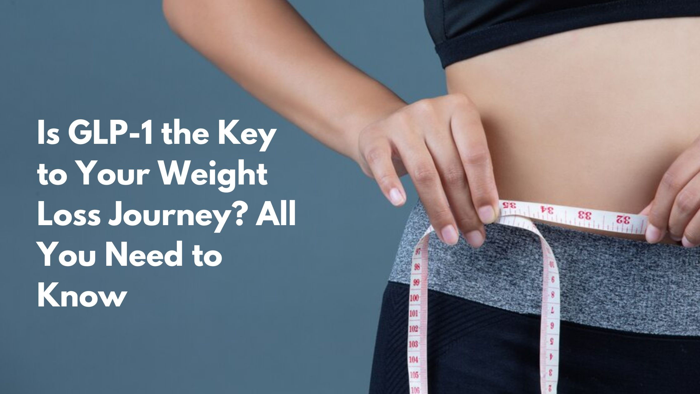Is GLP1 the Key to Your Medical Weight Loss Journey? All You Need to