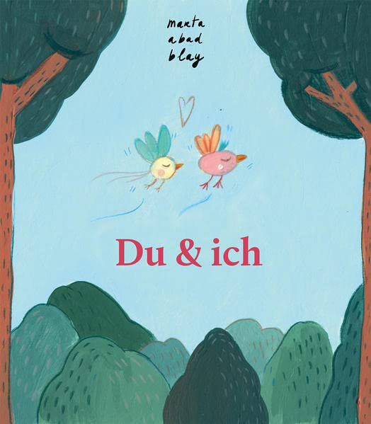 „Du und ich“ von Marta Abad Blay Lesewelt Kinder und Jugendbuchhandlung Wien