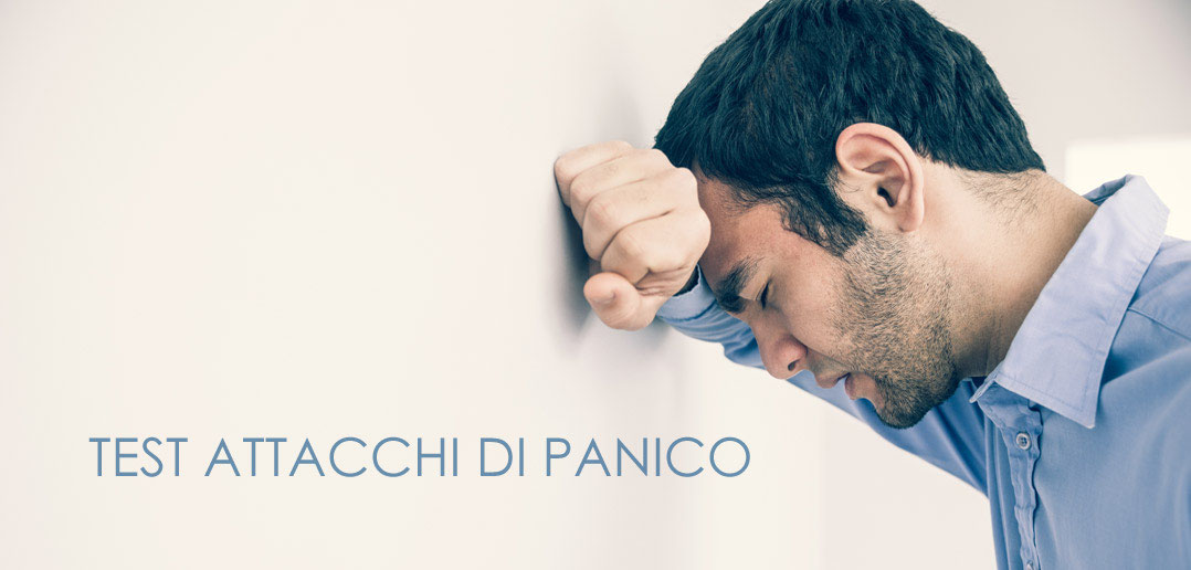 Attacchi Di Panico Cause Psicologiche TEST DI VALUTAZIONE DEGLI ATTACCHI DI PANICO - PSICOLOGO PSICOTERAPEUTA