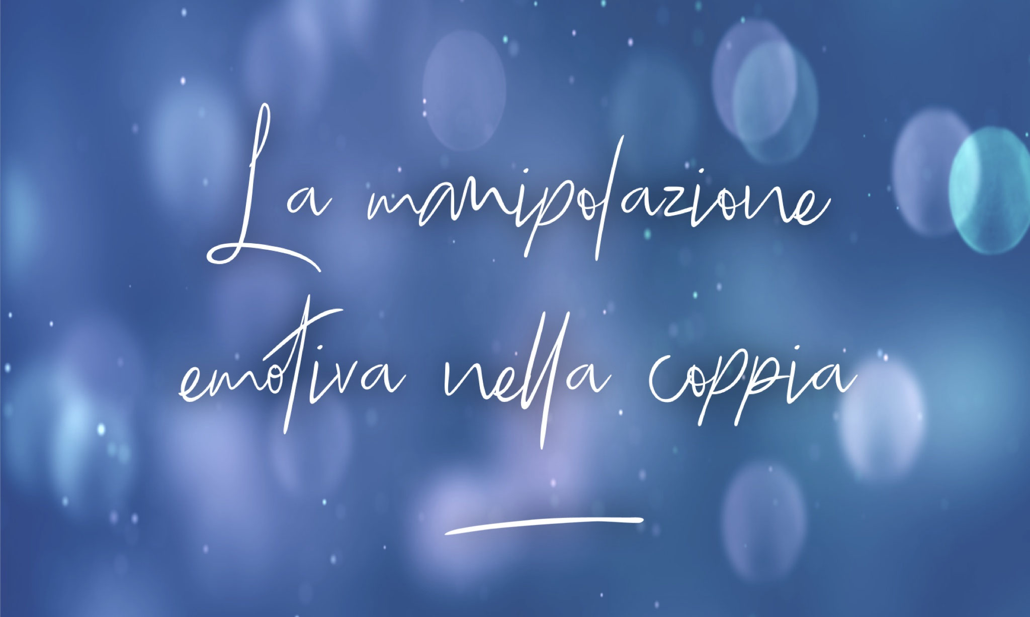 La Manipolazione Emotiva Nella Coppia Psicologo Ipnosi Pordenone