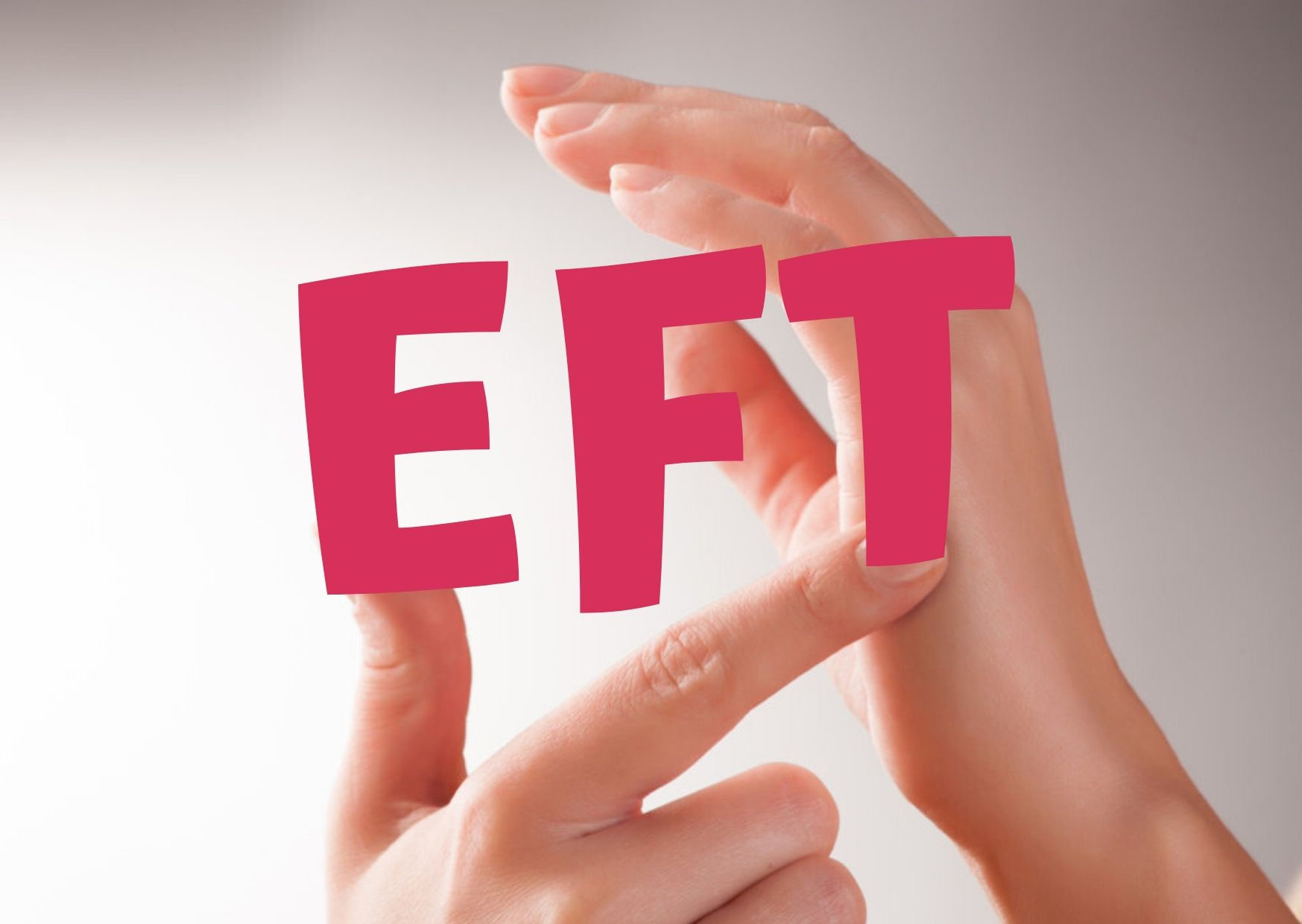 Qu’estce que l’EFT ? Hypnose EFT Paris 11 Liliane Clavel Pardo