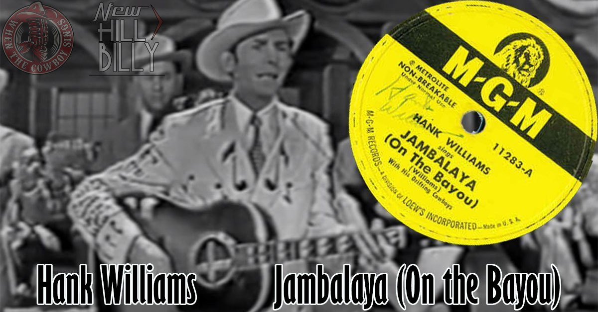 Hank Williams Jambalaya (On the Bayou) when the cowboy sings