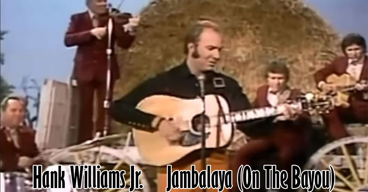Hank Williams Jr. Jambalaya (On The Bayou) when the cowboy sings