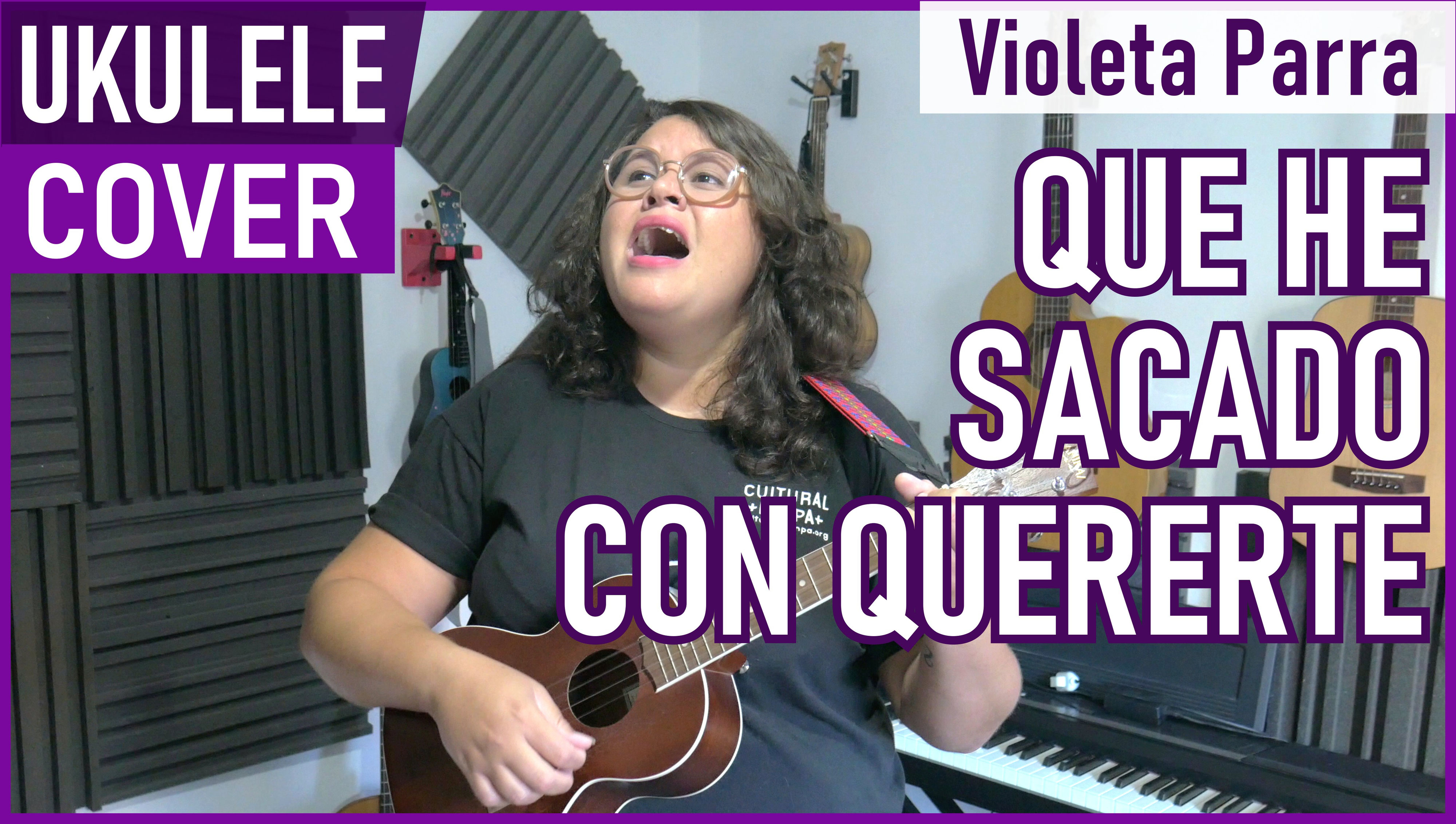 Que he sacado con quererte (Violeta Parra Natalia Lafourcade) Ukulele cover Aprendé Que he sacado con quererte (Violeta Parra Natalia Lafourcade) Ukulele cover Aprendé