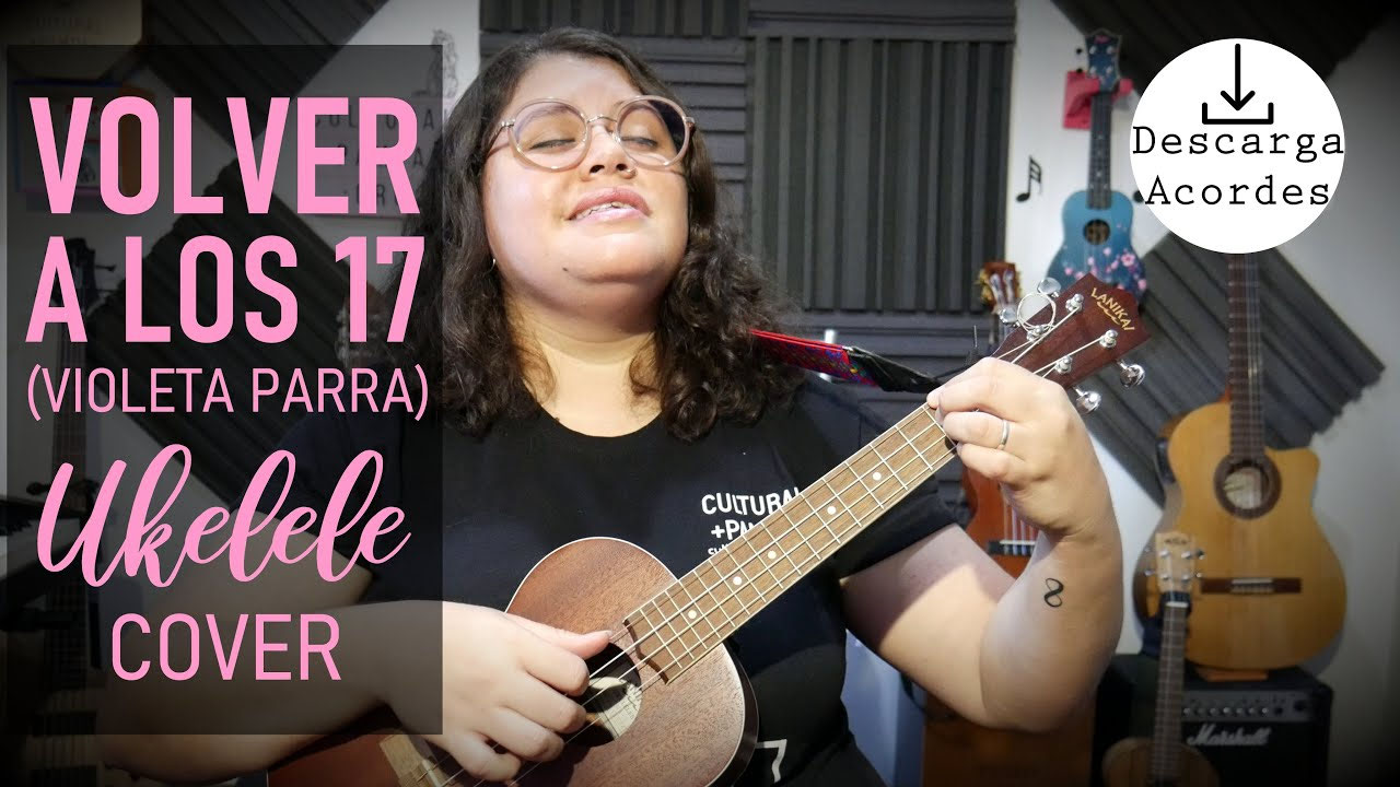 Volver a los 17 (Violeta Parra) COVER UKELELE Aprendé Ukelele y Guitarra. Clases Online Volver a los 17 (Violeta Parra) COVER UKELELE Aprendé Ukelele y Guitarra. Clases Online