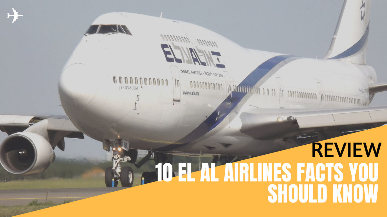 Review 10 El Al Israel Airlines Facts You Should Know Gotravelyourway The Airline Blog
