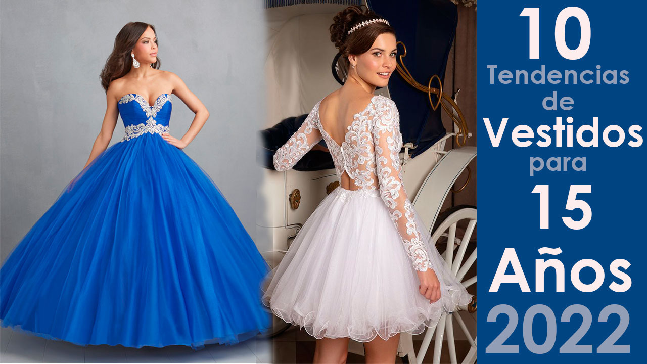 10 de Vestidos para 15 Años 2022 decoracion para fiestas