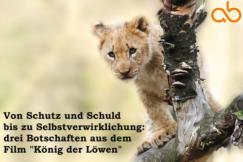 Von Schutz Und Schuld Bis Zu Selbstverwirklichung Drei Bedeutsame Botschaften Aus Dem Film Konig Der Lowen Alexbittings Webseite