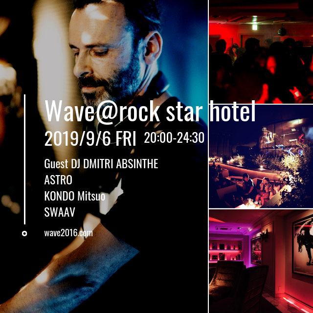 Wave@rock star hotel｜DJ DMITRI ABSINTHE and more DJs - Wave