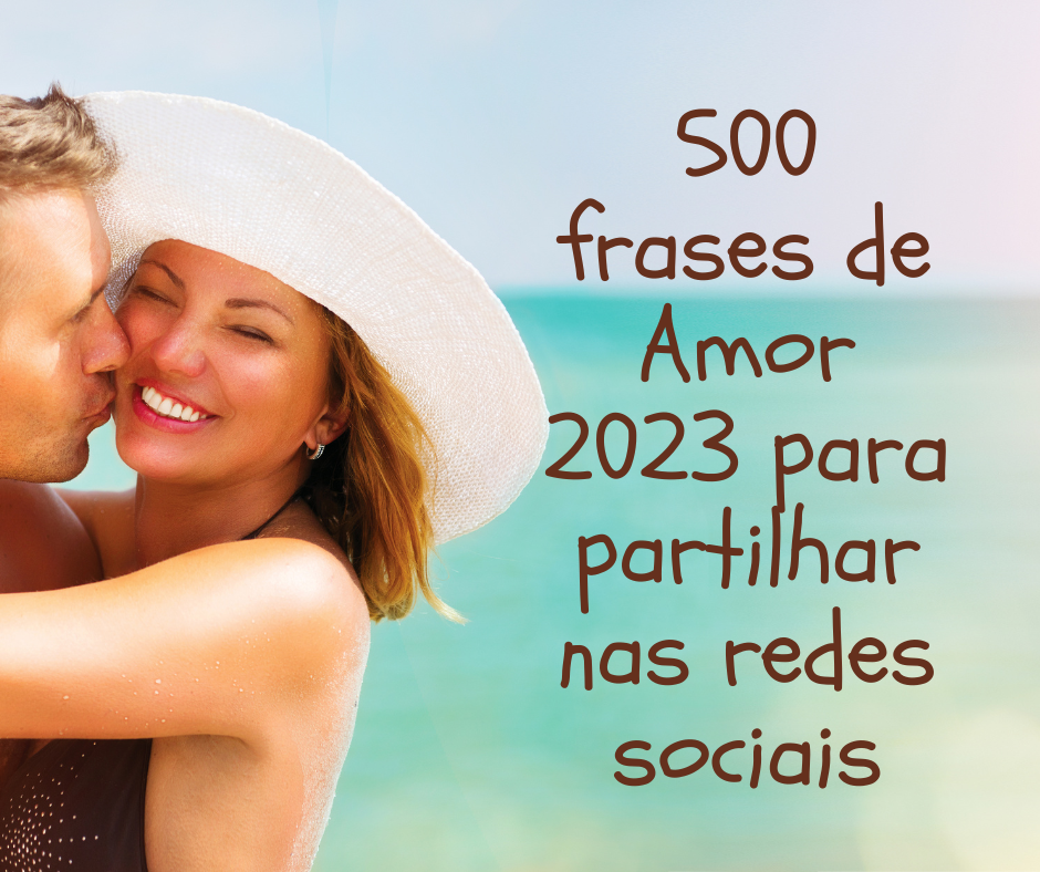 500 frases de Amor 2021 para partilhar nas redes sociais - Portugueses  felizes