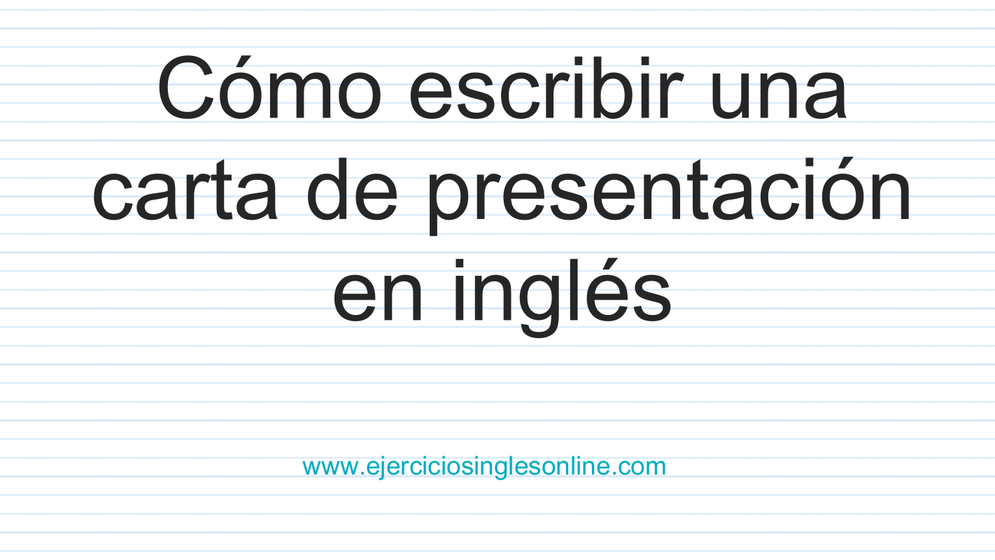 Cómo escribir una carta de presentación en inglés - Ejercicios inglés