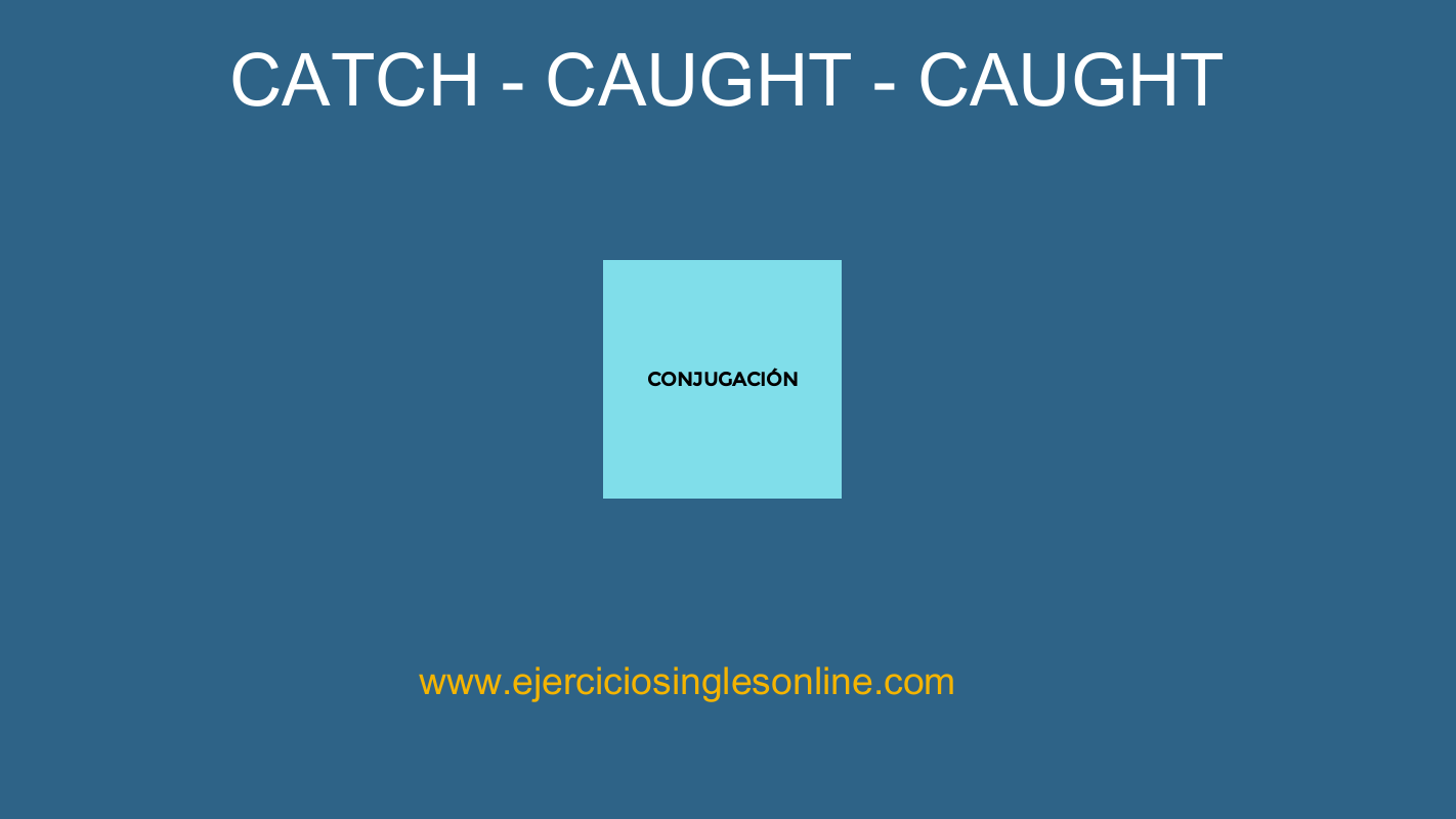 Catch Pasado simple Conjugación Ejercicios inglés online