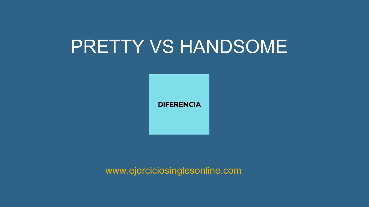 Pretty vs Handsome en inglés Ejercicios inglés online