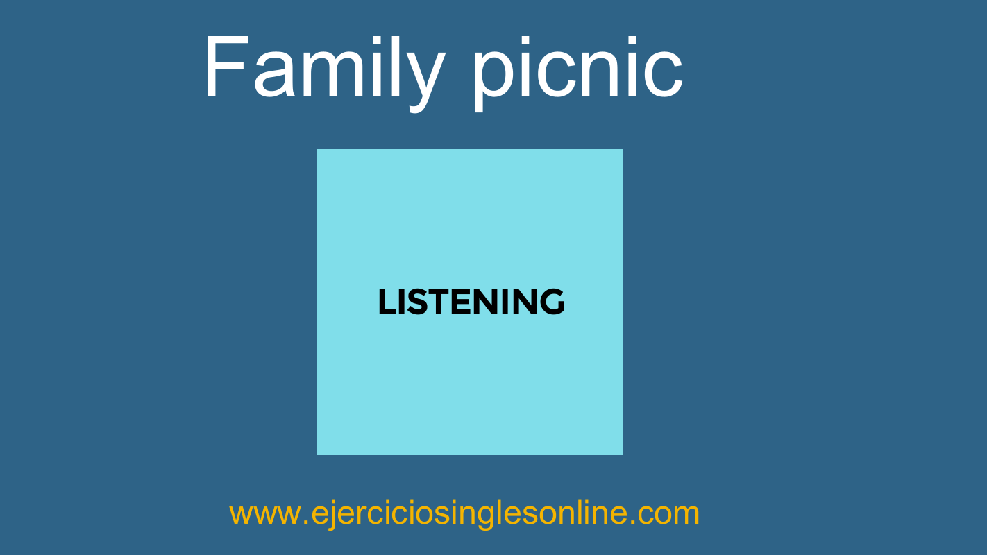 Listening 7 Family Picnic (Key answers) Ejercicios inglés online