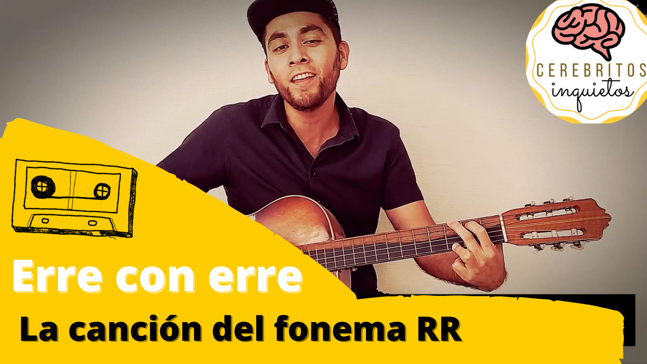 Erre con erre La canción del fonema /rr/ Neuropsicólogo Ulises Espino Rodríguez Erre con erre La canción del fonema /rr/ Neuropsicólogo Ulises Espino Rodríguez