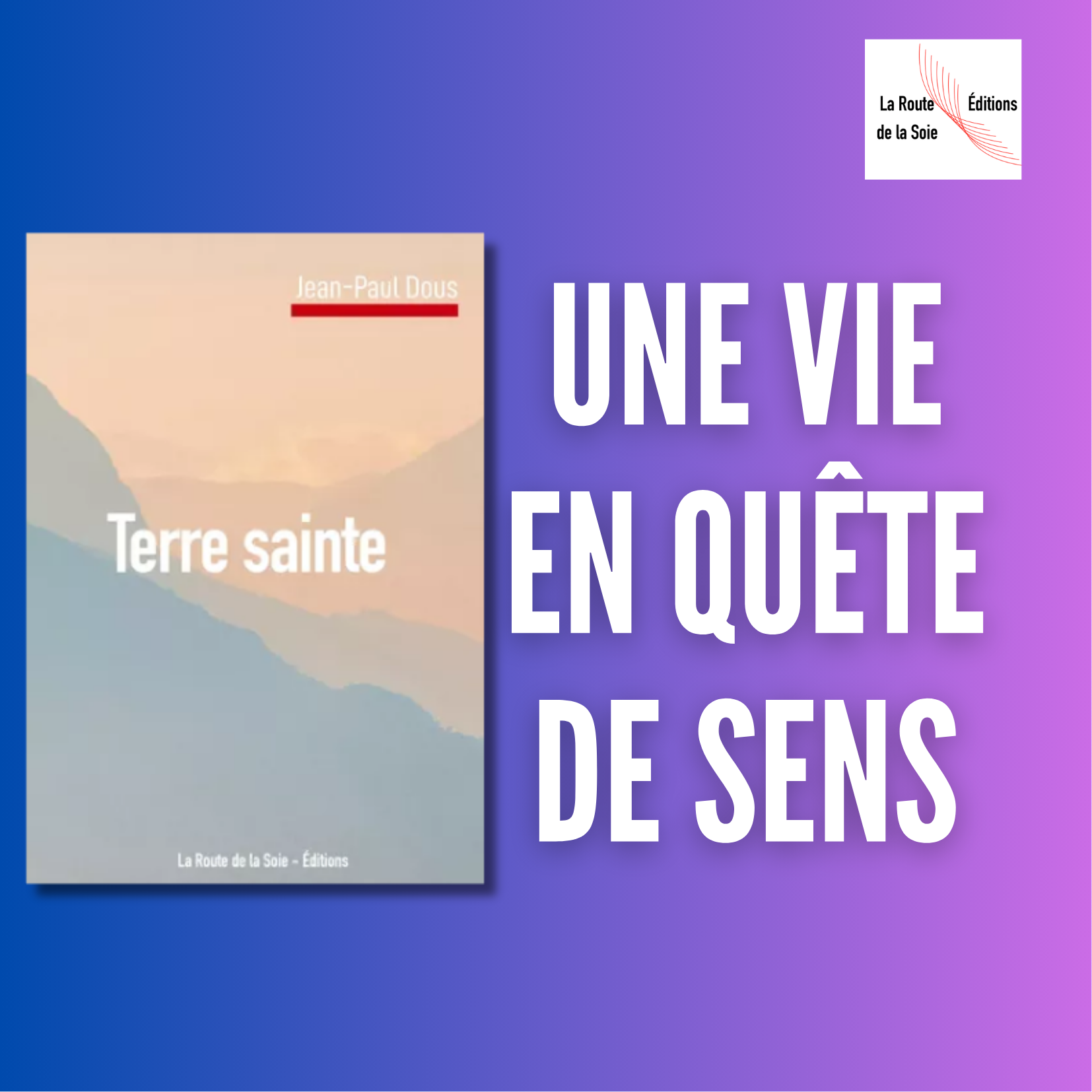Terre sainte de JeanPaul Dous La Route de la Soie Editions