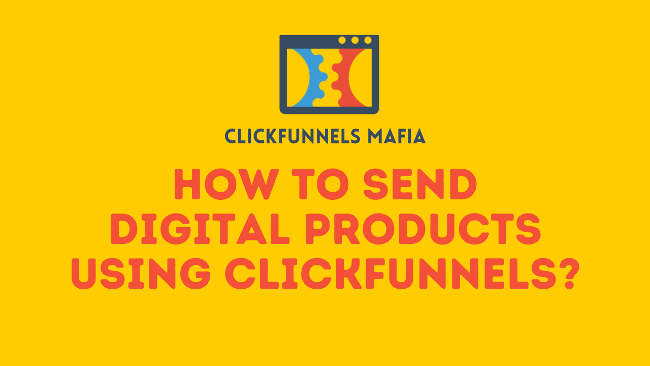 Best Way to Send Digital Products Using Clickfunnels clickfunnelsmafia