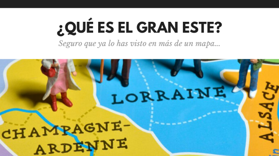 ¿Qué es el Gran Este? MyAlsace