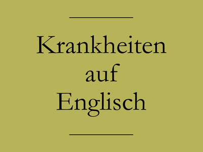 Krankheiten auf Englisch