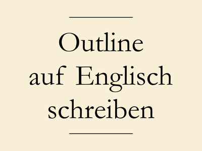 Outline auf Englisch schreiben