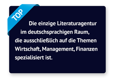 Die einzige Literaturagentur im deutschsprachigen Raum, die ausschließlich auf die Themen Wirtschaft, Management, Finanzen spezialisiert ist.