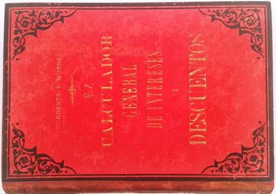 Libro EL CALCULADOR GENERAL DE INTERESES Y DESCUENTOS, Antonio Torrents, 999 páginas, Barcelona, año 1887, 16x21 cm