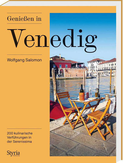 Genießen in Venedig. 200 kulinarische Verführungen Styria Verlag