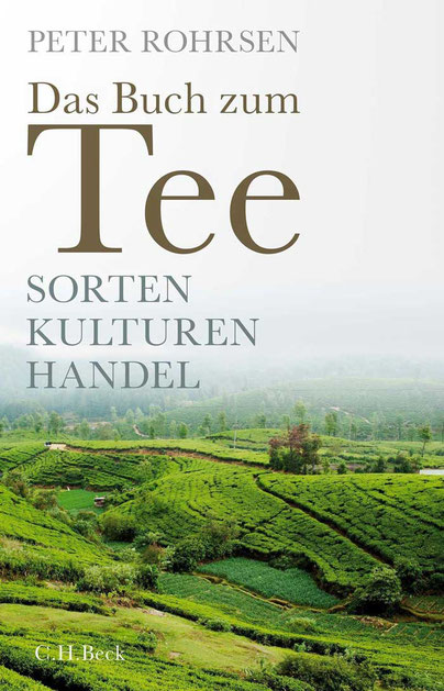 Das Buch zum Tee Sorten - Kulturen - Handel von Peter Rohrsen C.H.Beck