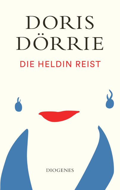 'Die Heldin reist' von Doris Dörrie, Diogenes Verlag 