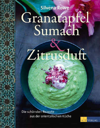 Kochbuch Granatapfel, Sumach & Zitrusduft orientalischen Küche