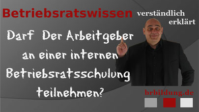 Darf der Arbeitgeber an einer internen Betriebsratsschulung teilnehmen?