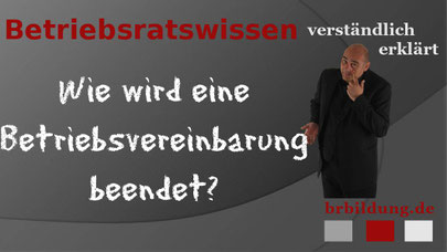 Wie wird eine Betriebsvereinbarung beendet?