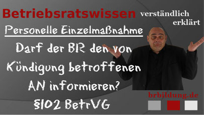 Darf der Betriebsrat den von Kündigung betroffenen Mitarbeiter vorab informieren?