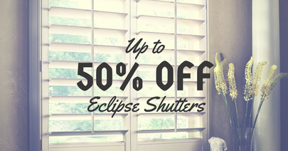 50% Off Eclipse Shutters