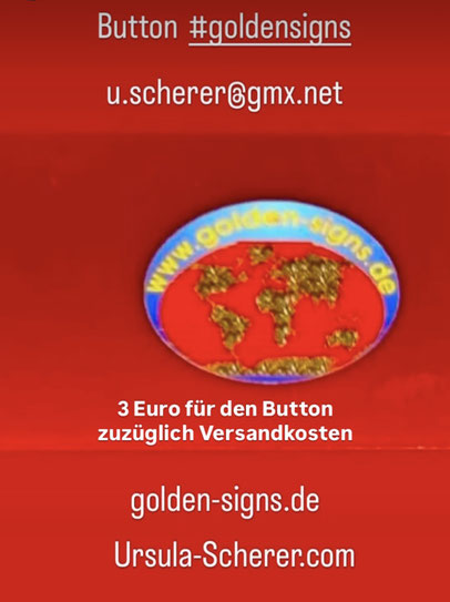Sie können den #goldensignsbutton für 3 Euro zuzüglich Versandkosten bei mir erwerben und somit das Performance-Projekt unterstützen. Schreiben Sie mir:  u.scherer@gmx.net    