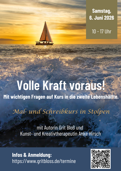 Workshop in Stolpen Volle Kraft voraus! Mal- und Schreibkurs in Stolpen Gogelmoschhaus mit Autorin Grit Bloß und Kunsttherapeutin Anke Hirsch