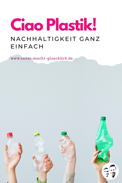 Ciao Plastik! Nachhaltigkeit ganz einfach!