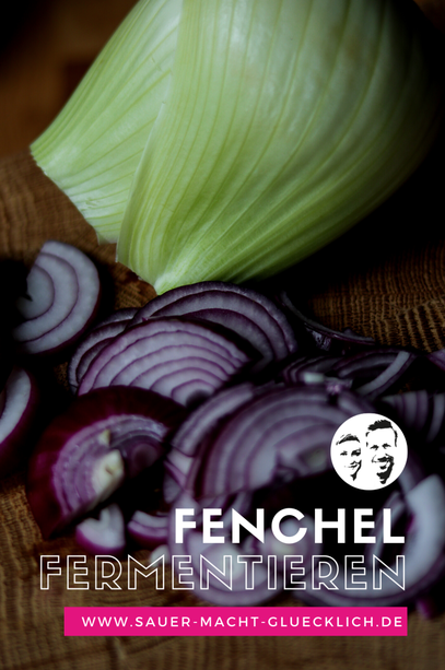 Fenchel, Fenchel, Fenchel ... fermentiert - Ewig frisch!