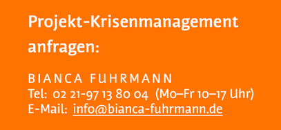 Projektmanagement- und Krisenmanagement-Beratung bei Bianca Fuhrmann anfragen per E-Mail info@bianca-fuhrmann.de oder telefonisch unter 02 21-97 13 80 04