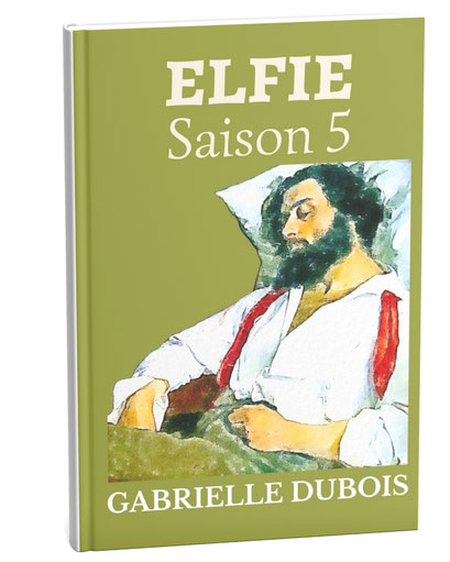 elfie saison 5, gabrielle dubois D, saga fiction historique